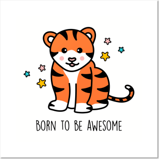 Born to be awesome - Cute tiger Posters and Art